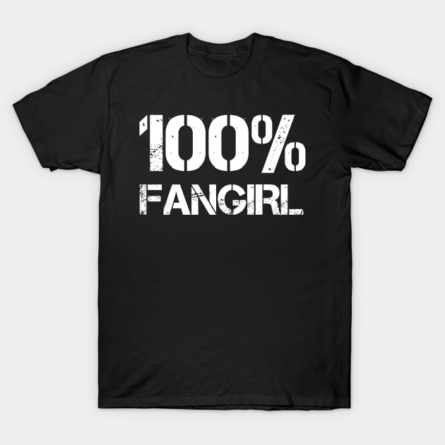 Hundred Percent Fangirl T-Shirt by EpicEndeavours